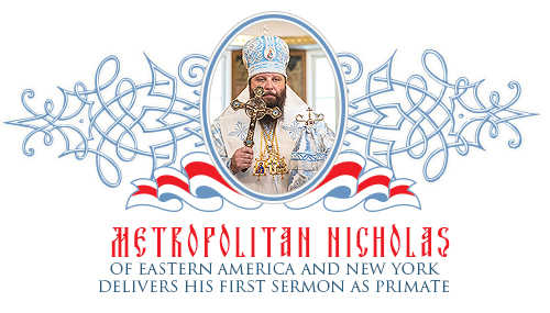 Metropolitan Nicholas of Eastern America and New York delivers his first sermon as Primate